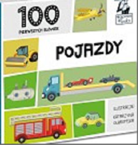 Okładka książki Pojazdy : 100 pierwszych słów / ilustracje: Katarzyna Olbromska ; [redakcja: Hubert Bobrowski].