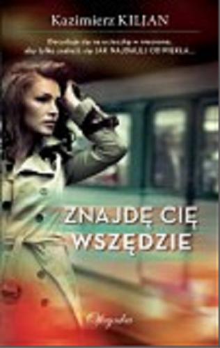 Okładka książki Znajdę cię wszędzie / Kazimierz Kiljan.
