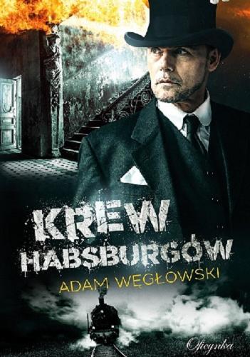 Okładka książki Krew Habsburgów / Adam Węgłowski.