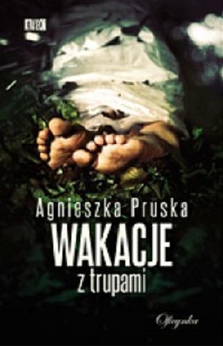 Okładka książki Wakacje z trupami / Agnieszka Pruska.