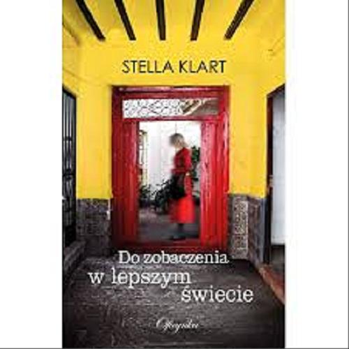Okładka książki Do zobaczenia w lepszym świecie / Stella Klart.