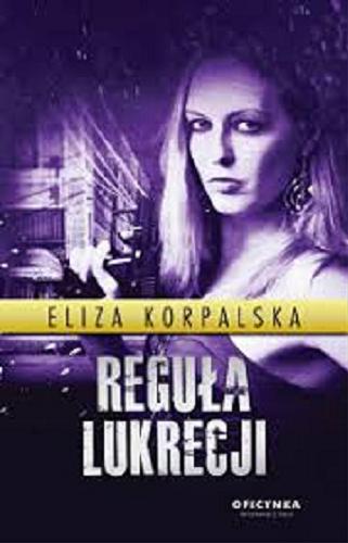 Okładka książki Reguła Lukrecji / Eliza Korpalska.