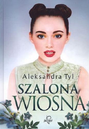 Okładka książki Szalona wiosna / Aleksandra Tyl.