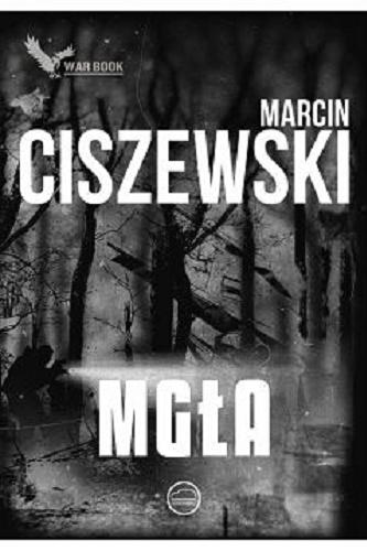 Okładka książki Mgła / Marcin Ciszewski.