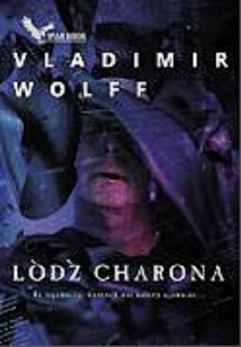 Okładka książki Łódź Charona / Vladimir Wolff.