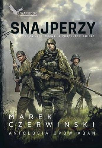 Okładka książki Snajperzy : antologia opowiadań / Marek Czerwiński.