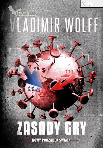Okładka książki Zasady gry : nowy porządek świata / Vladimir Wolff.