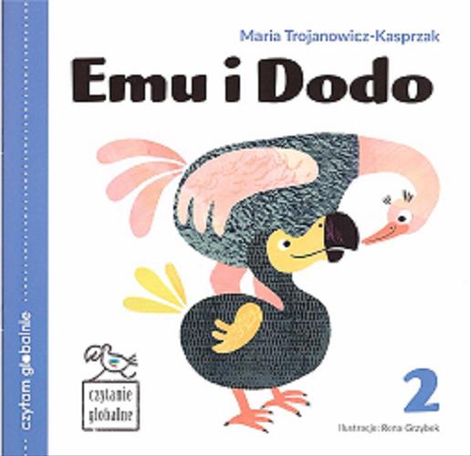 Okładka książki Emu i Dodo / Maria Trojanowicz-Kasprzak ; ilustracje Rena Grzybek.