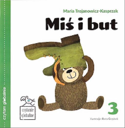 Okładka książki Miś i but / Maria Trojanowicz-Kasprzak ; ilustracje Rena Grzybek.