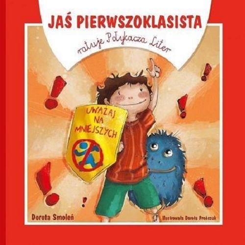 Okładka książki Jaś pierwszoklasista ratuje Połykacza Liter / Dorota Smoleń ; ilustrowała Dorota Prończuk.