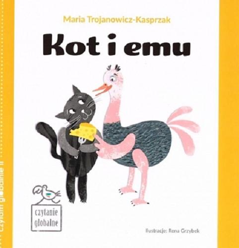 Okładka książki Kot i emu / Maria Trojanowicz-Kasprzak ; ilustracje Rena Grzybek.