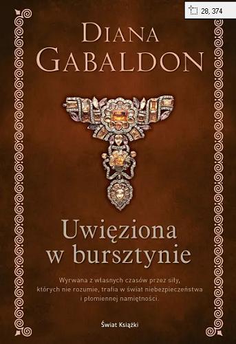 Okładka książki Uwięziona w bursztynie / Diana Gabaldon ; z angielskiego przełożyli Karolina Bober, Ewa Błaszczyk, Agata Puciłowska, Iwona Rutkowska, Lidia Rafa.