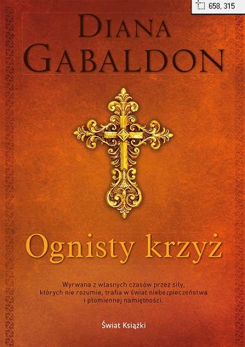 Okładka książki Ognisty krzyż / Diana Gabaldon ; z angielskiego przełożyli Anna Dorota Kamińska, Arkadiusz Nakoniecznik, Marianna Płuska, Małgorzata Strzelec.