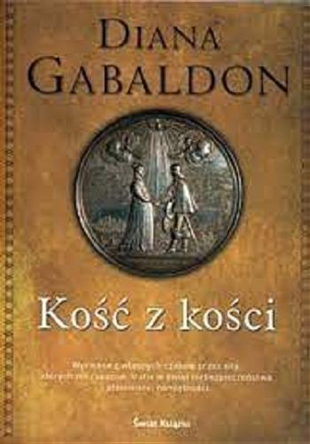 Okładka książki Kość z kości / Diana Gabaldon ; z angielskiego przełożyła Barbara Gadomska.