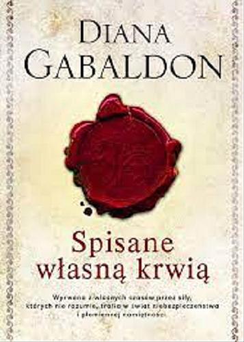 Okładka książki Spisane własną krwią / Diana Gabaldon ; z angielskiego przełożyła Barbara Górecka.