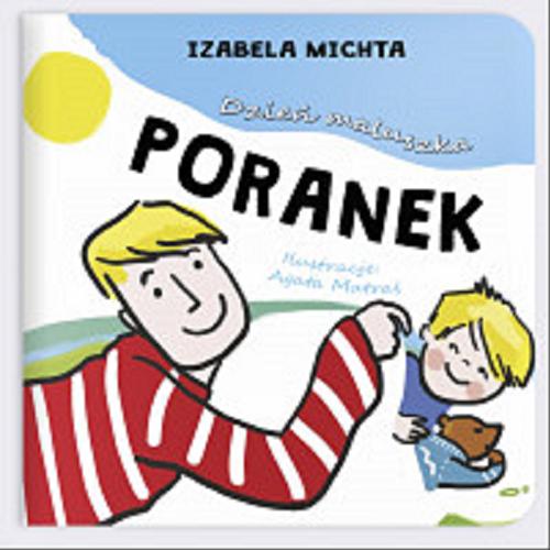 Okładka książki Poranek / [Izabela Michta ; ilustracje Agata Matraś].