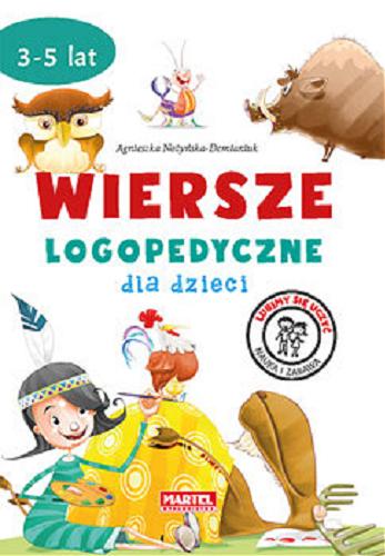 Okładka książki Wiersze logopedyczne dla dzieci / Agnieszka Nożyńska-Demianiuk ; [ilustracje Janusz Baszczak].