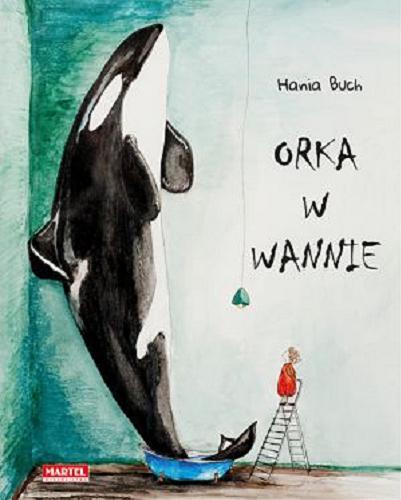 Okładka książki Orka w wannie / Hania Buch.