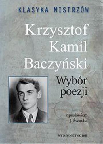 Okładka książki Wybór poezji / Krzysztof Kamil Baczyński ; z posłowiem J. Święcha ; opracowanie, przypisy i wybór wierszy Jerzy Święch ; redakcja i komentarze do wierszy Agnieszka Nożyńska-Demianiuk.