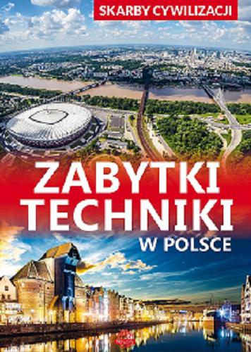 Okładka książki Zabytki techniki w Polsce / tekst: Jarosław Górski.