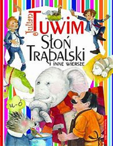 Okładka książki Słoń Trąbalski i inne wiersze / Julian Tuwim ; [ilustracje Aleksandra Michalska-Szwagierczak].