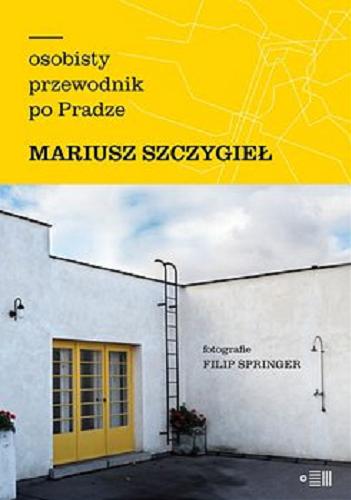 Okładka książki Osobisty przewodnik po Pradze [E-book] / Mariusz Szczygieł ; fotografie Filip Springer.