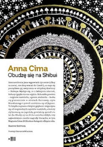 Okładka książki Obudzę się na Shibui / Anna Cima ; przełożył z języka czeskiego Krzysztof Wołosiuk ; [ilustracje Anna i Igor Cimowie].