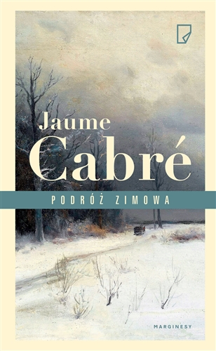 Okładka książki Podróż zimowa / Jaume Cabré ; przełożyła z języka katalońskiego Anna Sawicka.