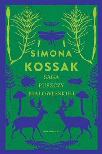 Okładka książki Saga Puszczy Białowieskiej / Simona Kossak.