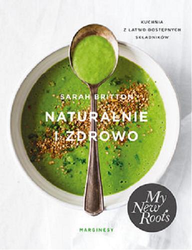 Okładka książki  Naturalnie i zdrowo : kuchnia z łatwo dostępnych składników  1