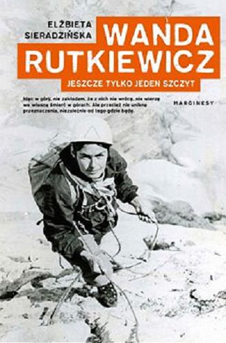 Okładka książki Wanda Rutkiewicz : [E-book] jeszcze tylko jeden szczyt / Elżbieta Sieradzińska.