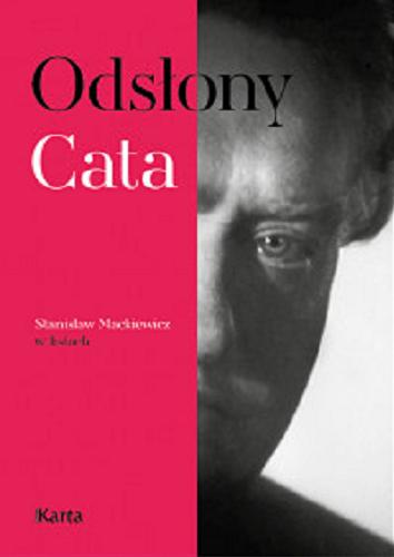 Okładka książki Odsłony Cata : Stanisław Mackiewicz w listach / wybór: Natalia Ambroziak.