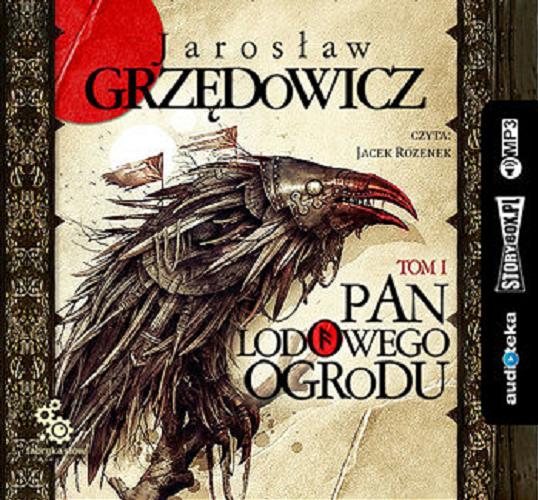 Okładka książki Pan Lodowego Ogrodu. T. 1 / Jarosław Grzędowicz.