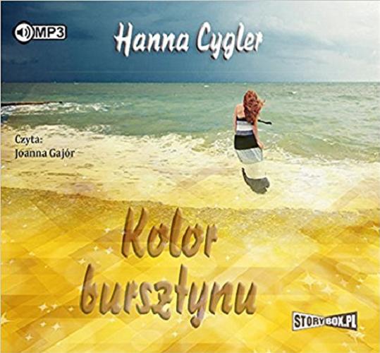 Okładka książki Kolor bursztynu : [ Dokument dźwiękowy ] / Hanna Cygler.