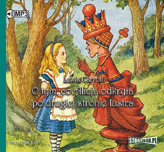 Okładka książki O tym, co Alicja odkryła po drugiej stronie lustra : [ Dokument dźwiękowy ] / Lewis Carroll ; [przekład Maciej Słomczyński].