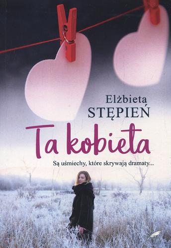 Okładka książki Ta kobieta / Elżbieta Stępień.
