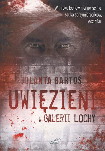 Okładka książki Uwięzieni w Galerii Lochy / Jolanta Bartoś.