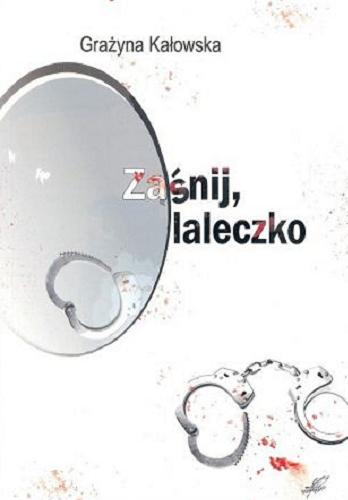 Okładka książki Zaśnij, laleczko / Grażyna Kałowska.