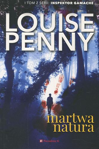 Okładka książki Martwa natura / Louise Penny ; przełożyła Kamila Slawinski.