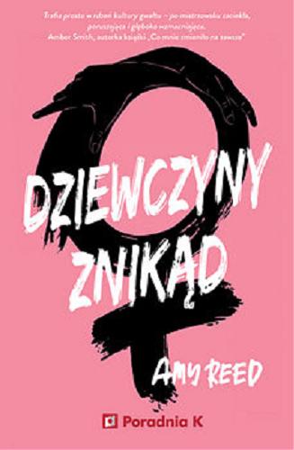 Okładka książki Dziewczyny Znikąd / Amy Reed ; przełożyła Anna Dzierzgowska.