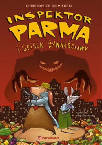 Okładka książki Inspektor Parma i spisek żywnościowy / Christopher Siemieński ; ilustrował Martin Siemienski ; opracowanie z języka angielskiego Nina Wum.