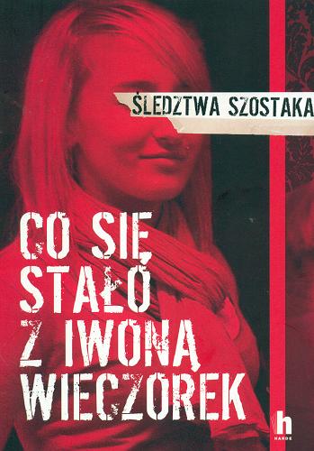Okładka książki Co się stało z Iwoną Wieczorek / [Janusz Szostak].