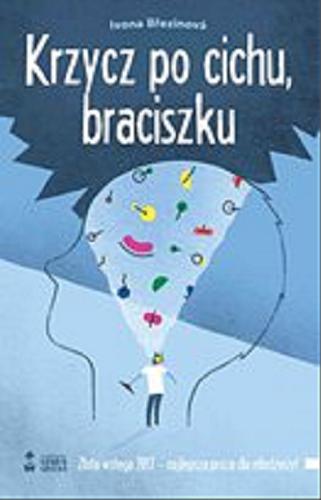 Okładka książki Krzycz po cichu, braciszku [E-book] / Ivona Březinová ; [przekład Mirosław Śmigielski].