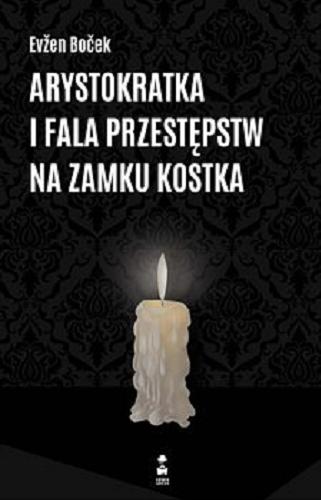 Okładka książki Arystokratka i fala przestępstw na zamku Kostka [E-book] / Evžen Boček ; przełożył Mirosław Śmigielski.