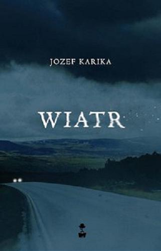 Okładka książki Wiatr [E-book] / Jozef Karika ; [tłumaczenie: Mirosław Śmigielski].