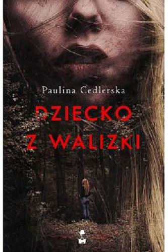 Okładka książki Dziecko z walizki / Paulina Cedlerska.