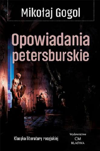 Okładka książki Opowiadania petersburskie / Mikołaj Gogol.