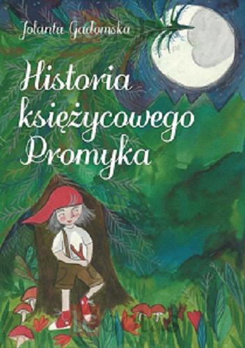 Okładka książki Historia księżycowego Promyka / Jolanta Gadomska ; ilustracje Urszula Sakowska.