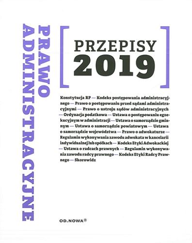 Okładka książki Prawo administracyjne : przepisy 2019 / [opracowanie redakcyjne i merytoryczne Anna Prus].