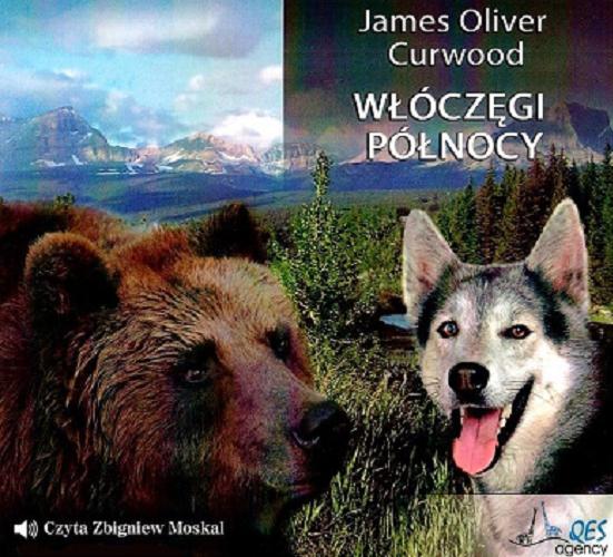 Okładka książki Włóczęgi Północy [Dokument dźwiękowy] / James Olivier Curwood ; tłumaczenie Jerzy Marlicz.